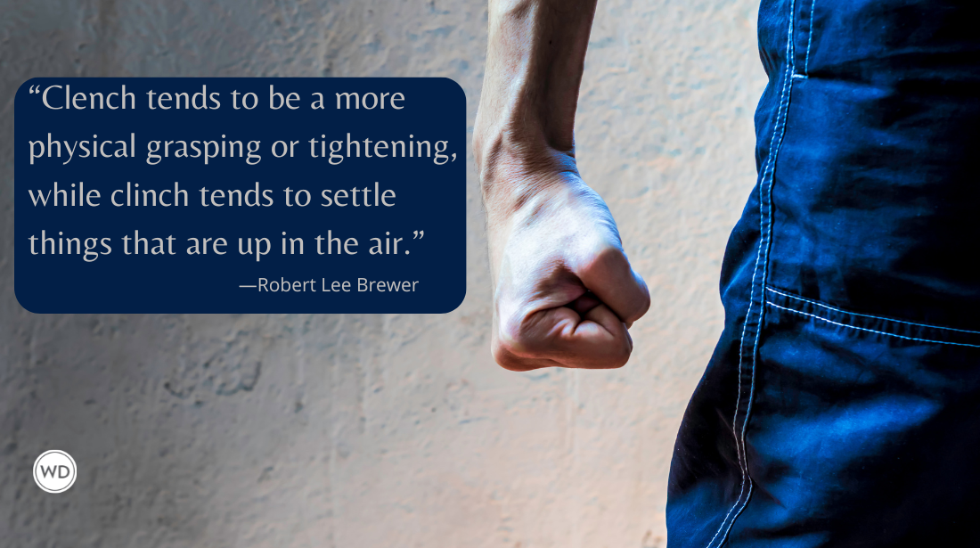 Clench vs. Clinch (Grammar Rules), by Robert Lee Brewer